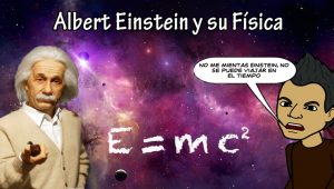 Albert Einstein y su Física – Parte 1