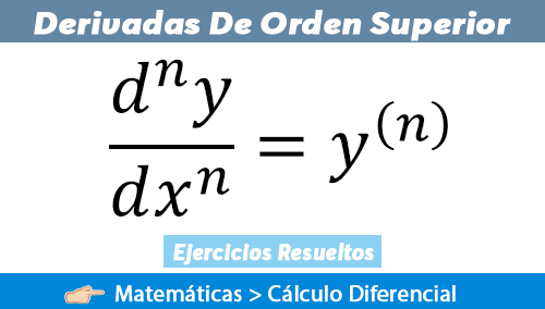 Derivadas de Orden Superior 【Ejercicios Resueltos】 - Fisimat